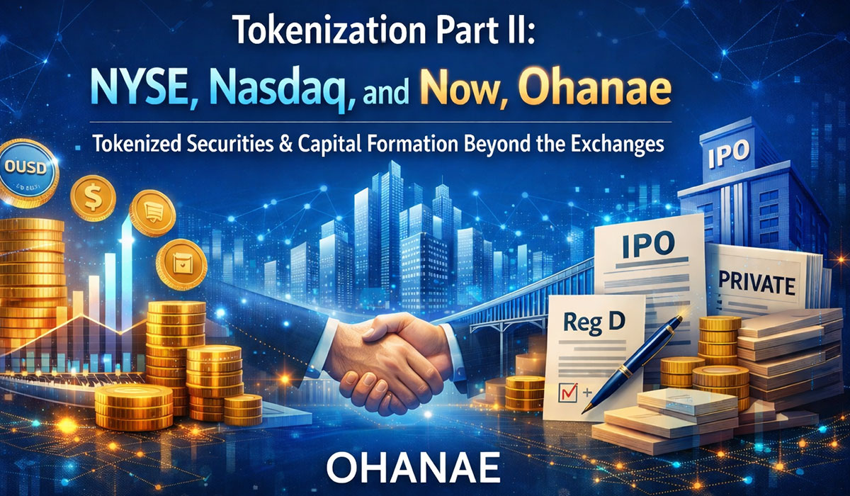 The Coming of Age of Tokenized Securities Markets, Part II: How Ohanae is Redefining Public Securities and Capital Formation